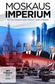 Moskaus Imperium - Alter Traum von Macht und Stärke