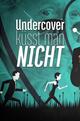 Undercover küsst man nicht