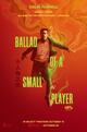 Ballad of a Small Player