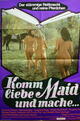 Komm liebe Maid und mache...