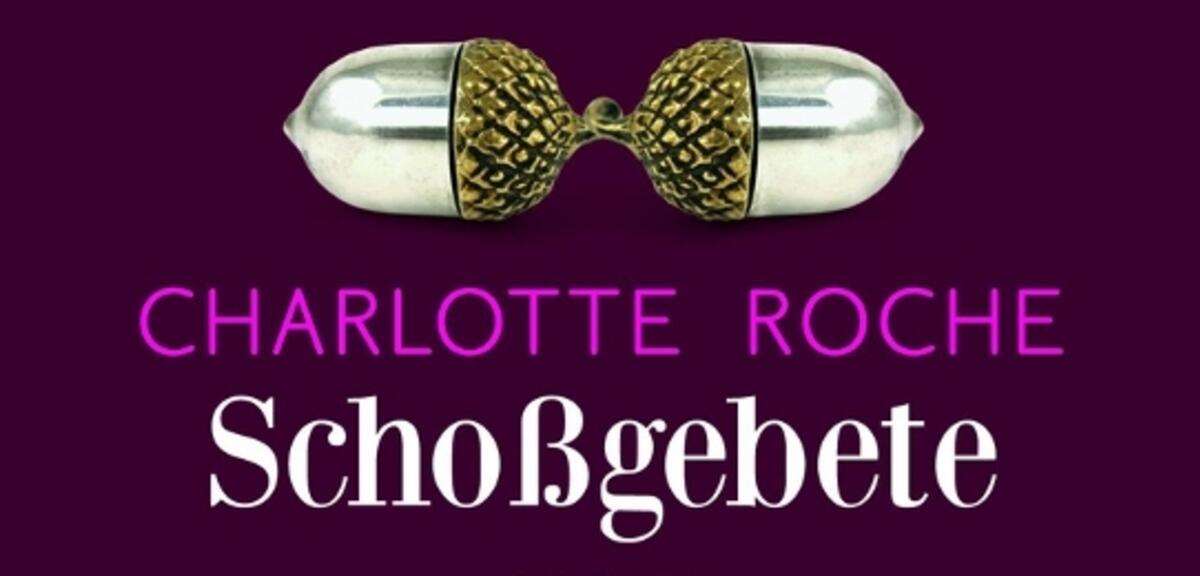 Der Roman Schoßgebete von Charlotte Roche wird verfilmt
