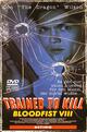 Bloodfist VIII: Trained to Kill