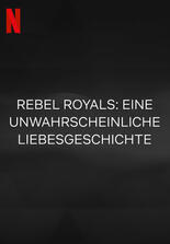 Rebel Royals: Eine unwahrscheinliche Liebesgeschichte