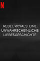 Rebel Royals: Eine unwahrscheinliche Liebesgeschichte