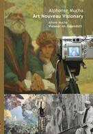 Alfons Mucha - Visionär im Jugendstil