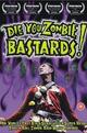 Die You Zombie Bastards!