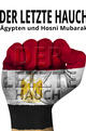 Der letzte Hauch - Ägypten und Hosni Mubarak