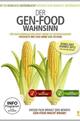 Der Gen-Food Wahnsinn