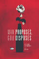 Man Proposes, God Disposes