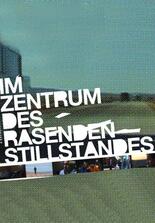 Im Zentrum des rasenden Stillstands