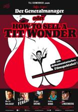Der Generalmanager oder How to sell a Tit Wonder