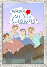 Haha, You Clowns