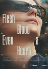 Flesh, Blood, Even a Heart